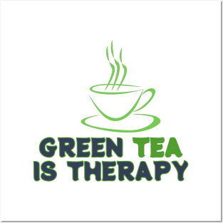 Green Tea is Therapy Posters and Art